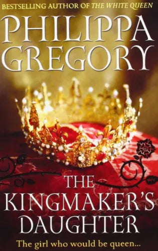 The Kingmaker's Daughter by PHILIPPA GREGORY