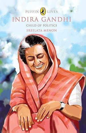 Indira Gandhi: Child Of Politics