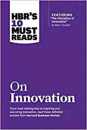 HBRs 10 Must Reads on Innovation