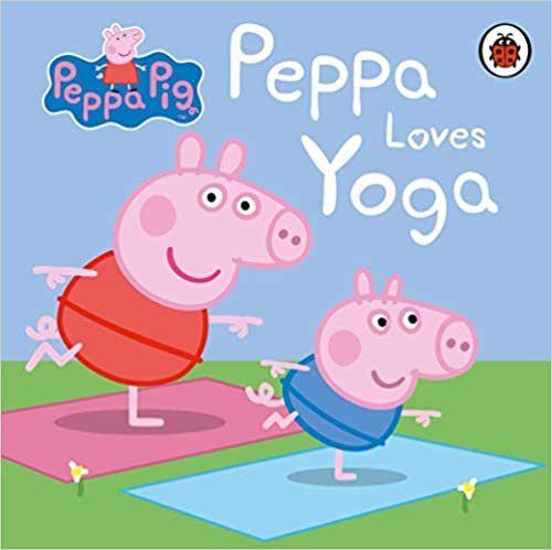 PEPPA PIG: PEPPA LOVES YOGA [Board book]