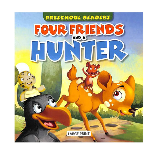 Preschool Readers : Four Friends & A Hunter