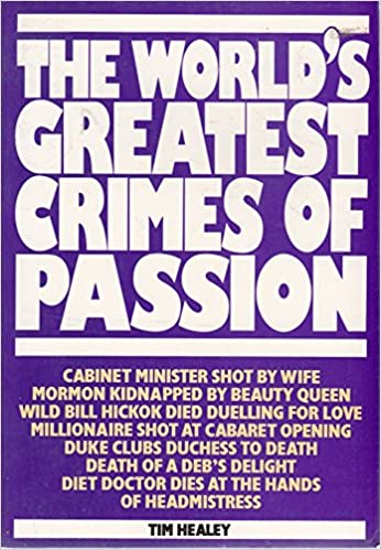 The World's Greatest Crimes of Passion (RARE BOOKS)