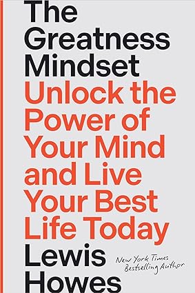 The Greatness Mindset: Unlock Power of Your Mind and Live Your Best Life Today [RARE BOOKS] [HARDCOVER]
