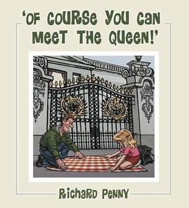 "Of Course You Can Meet the Queen!"