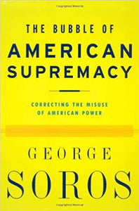 The Bubble Of American Supremacy: Correcting The Misuse Of American Power  (RARE BOOKS)