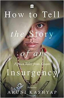 How to Tell the Story of an Insurgency by Aruni Kashyap [RARE BOOKS]