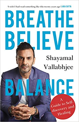 Breathe believe balance: a guide to self-discovery and healing by Shayamal Vallabhjee