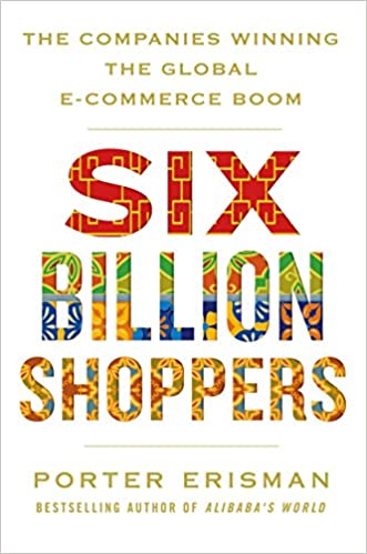 Six Billion Shoppers: The Companies Winning the Global E-Commerce Boom [Hardcover]  [bookskilowise] 0.340g x rs 400/-kg