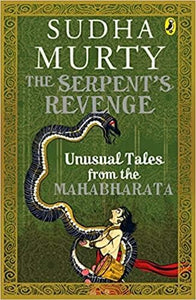 The Serpent's Revenge: Unusual Tales from the Mahabharata