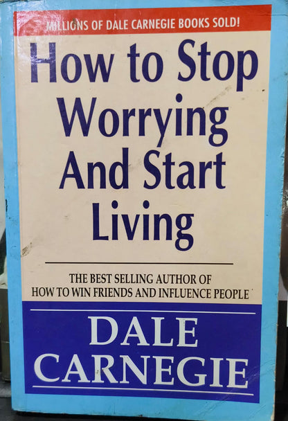How to stop worrying and start living by Dale Carnegie