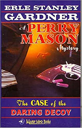 The Case Of The Daring Decoy by Erle Stanley Gardner