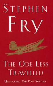 The Ode Less Travelled Unlocking The Poet Within by Stephen Fry