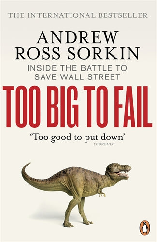 Too big to fail: inside the battle to save wall street by Andrew Ross Sorkin (rare books)