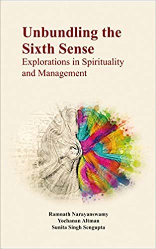 Unbundling The Sixth Sense - Explorations In Spirituality and Management [rare books]