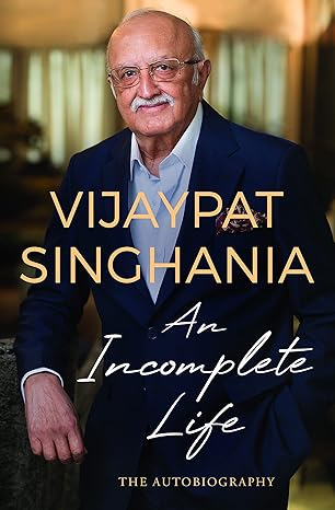 An Incomplete Life: The Autobiography [Hardcover] by Vijaypat Singhania