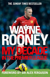 Wayne roone: my decade in the premier league