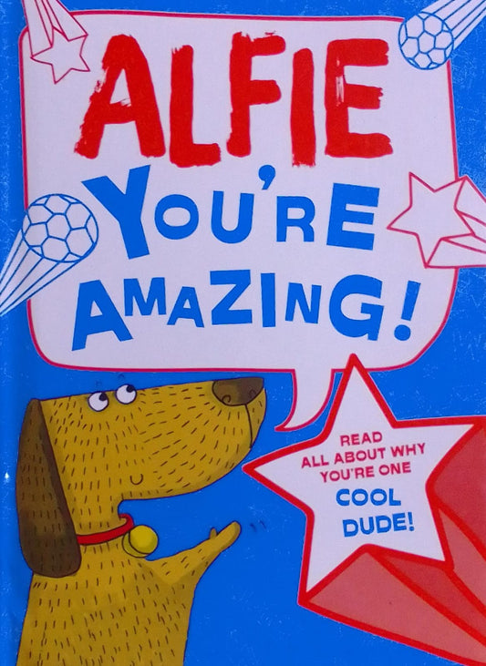 Alfie - You're Amazing!: Read All About Why You're One Cool Dude! [Hardcover]