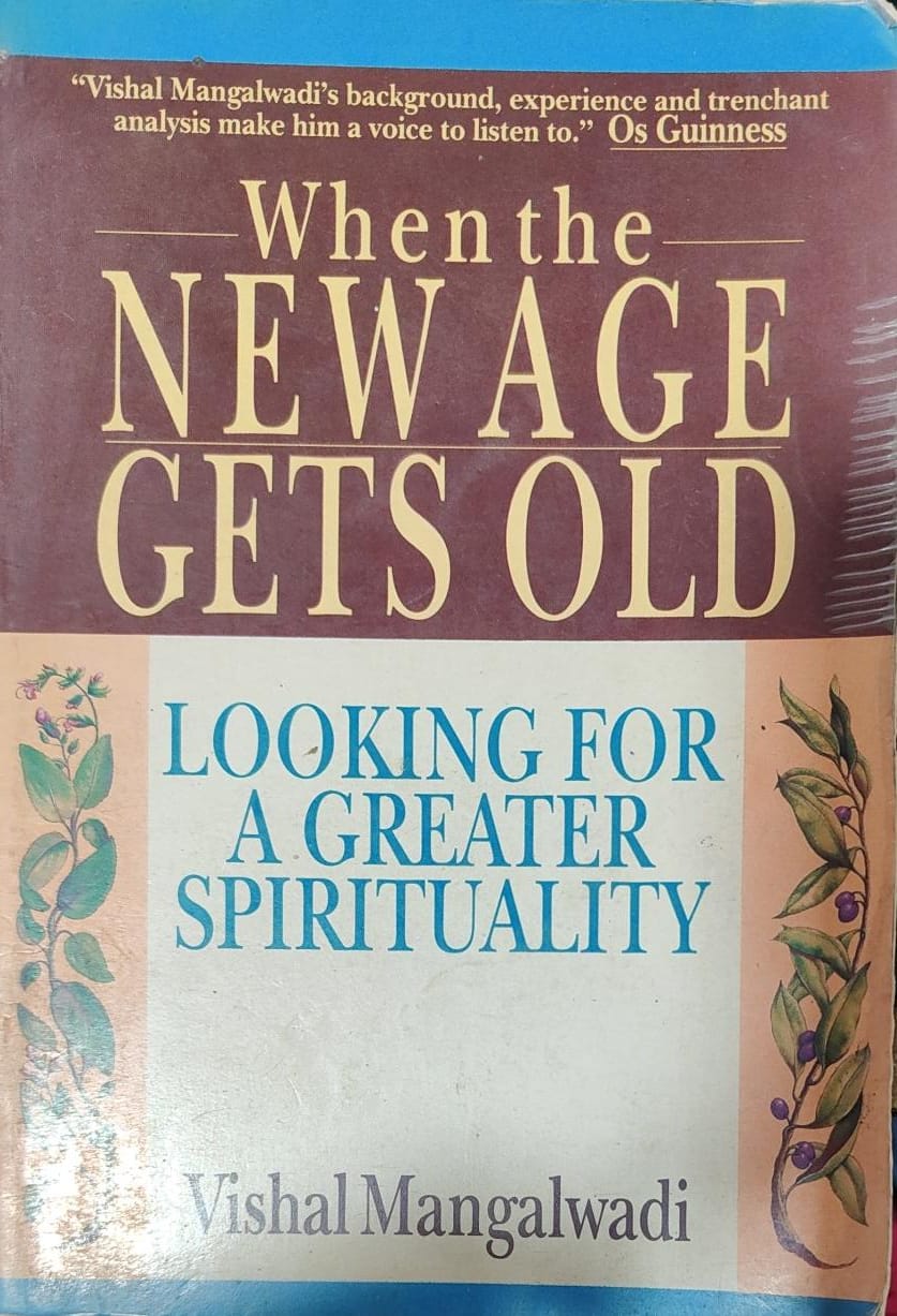 When the New Age Gets Old: Looking for a Greater Spirituality by Vishal Mangalwadi [rare books]