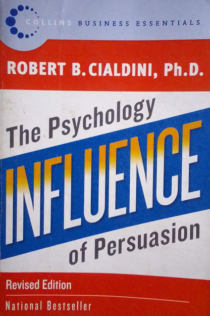 Influence: the psychology of persuasion by Robert B. Cialdini