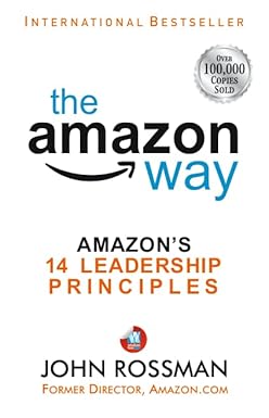 The Amazon Way: Amazon's 14 Leadership Principles by John Rossman