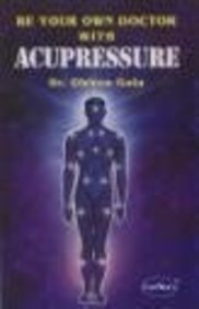 Be Your Own Doctor with Acupressure [Rare books] by Dr. Dhiren Gala