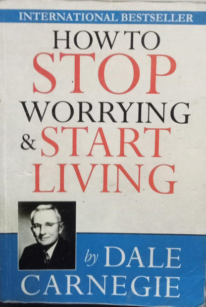 How to stop worrying and start living by Dale Carnegie