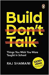 Build, Don't Talk by Raj Shamani