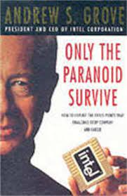 Only the paranoid survive by Andrew S. Grove
