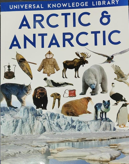 Universal Knowledge Library: Arctic & Antarctic by Wilco International LLP [Premium Books]
