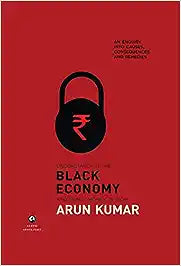 Understanding the Black Economy and Black Money in India [HARDCOVER]