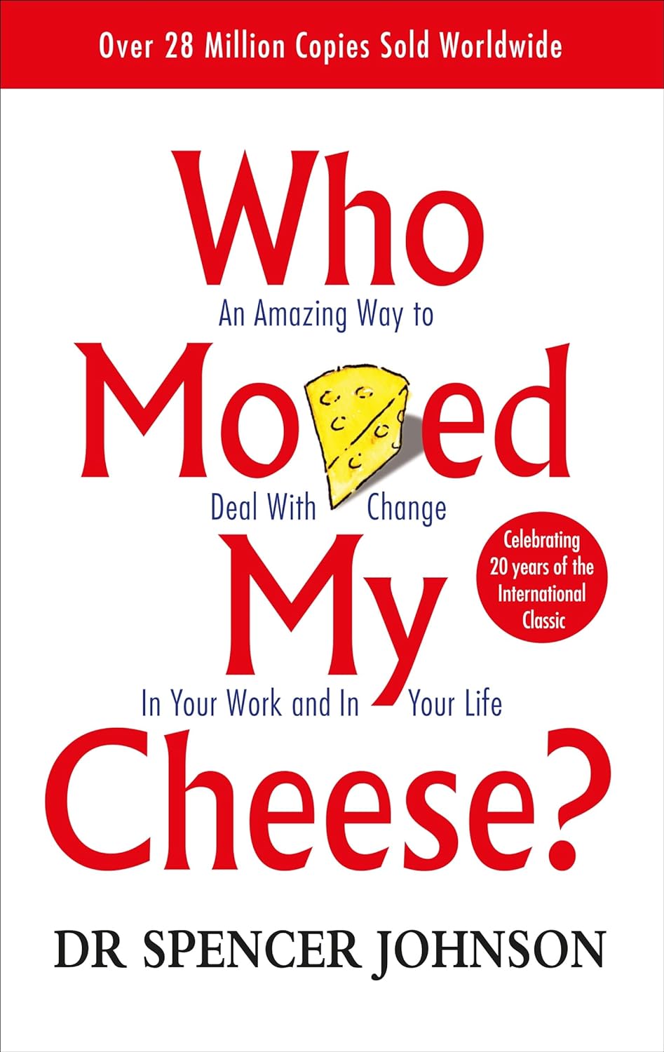 Who moved my cheese? by Dr. Spencer Johnson