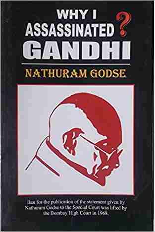 Why I Assassinated Gandhi? by Nathuram Godse