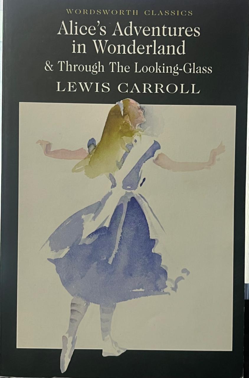 Alice's Adventures In Wonderland Though The Looking Glass by Lewis Carroll (Wordsworth Classics)