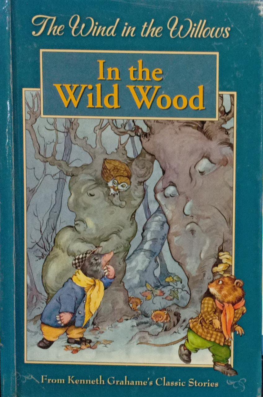 The wind in the willows In the wild wood [hardcover]