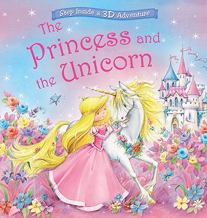 The Princess and the Unicorn (Step Inside A 3d Adventure Magical Pop-ups) [Hardcover]