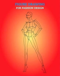Figure Drawing for Fashion Design  [fashion designing] [rare books]