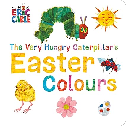 The Very Hungry Caterpillar's Easter Colours  [Board book]