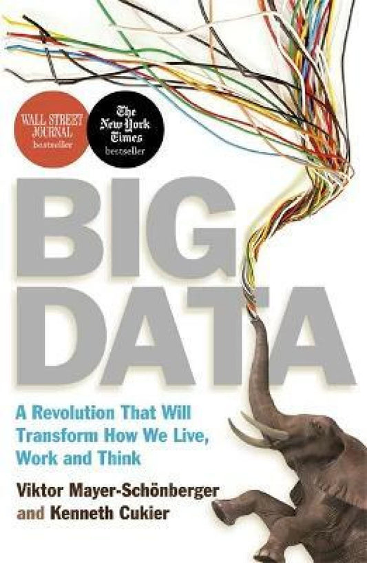 Big Data: A Revolution That Will Transform How We Live, Work and Think - by Viktor Mayer-Schonberger