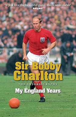 My England Years by Bobby Charlton| James Lawton