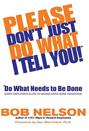 Please Don't Just Do What I Tell You! Do What Needs to Be Done [Hardcover] [Rare books]