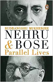 Nehru and Bose parallel lives by Rudrangshu Mukherjee [HARDCOVER] [RARE BOOKS]