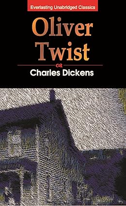 Oliver twist by Charles Dickens [Everlasting Unabridged Classics]