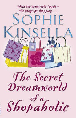 The Secret Dreamworld Of A Shopaholic by Sophie Kinsella