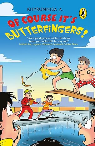 Of Course It's Butterfingers Again by Khyrunnisa A.