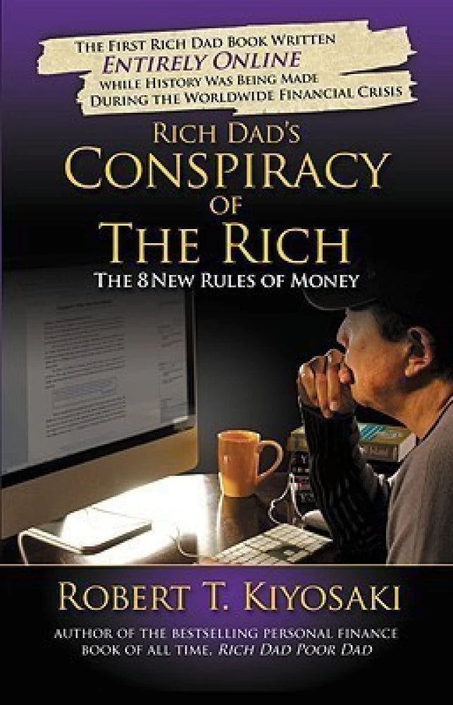 Rich dad's conspiracy of the rich: the 8 new rules of money by Robert T. Kiyosaki