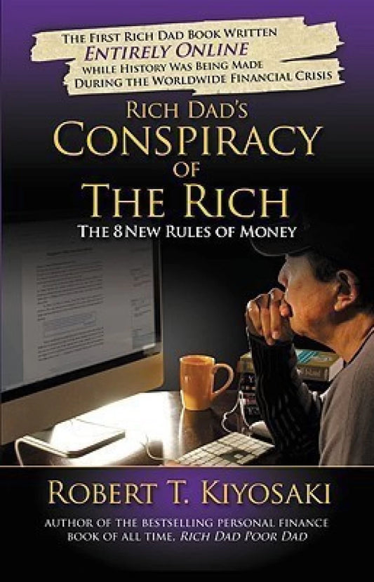 Rich dad's conspiracy of the rich: the 8 new rules of money by Robert T. Kiyosaki