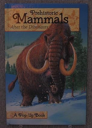 Prehistoric: Mammals After The Dinosaurs (A Pop-Up Book) [hardcover]
