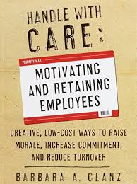 Handle with care; motivating and retaining employees [rare books]