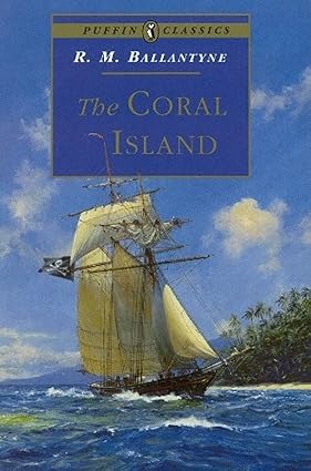 Coral Island by R.M. Ballantyne [Puffin Classics]