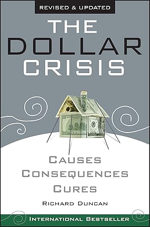 The Dollar Crisis by Richard Duncan [rare books]